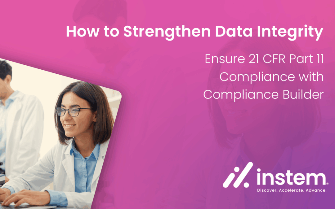 How to Strengthen Data Integrity and Ensure 21 CFR Part 11 Compliance