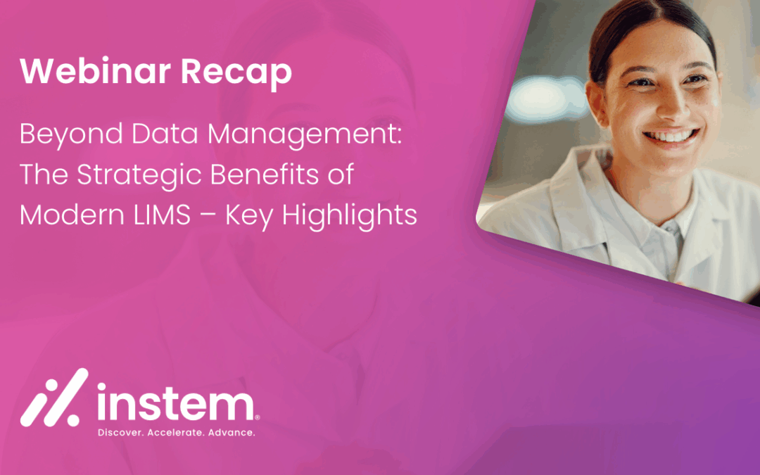 Webinar Recap: Beyond Data Management: The Strategic Benefits of Modern LIMS?